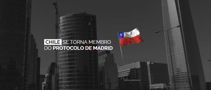 Chile se torna Membro do Protocolo de Madrid - Apex IP - blog